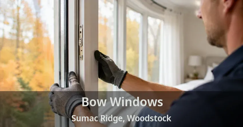 Bow Windows Sumac Ridge, Woodstock - ON