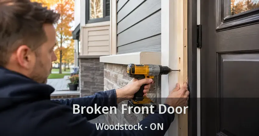 Broken Front Door Woodstock - ON