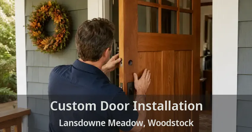 Custom Door Installation Lansdowne Meadow, Woodstock - ON
