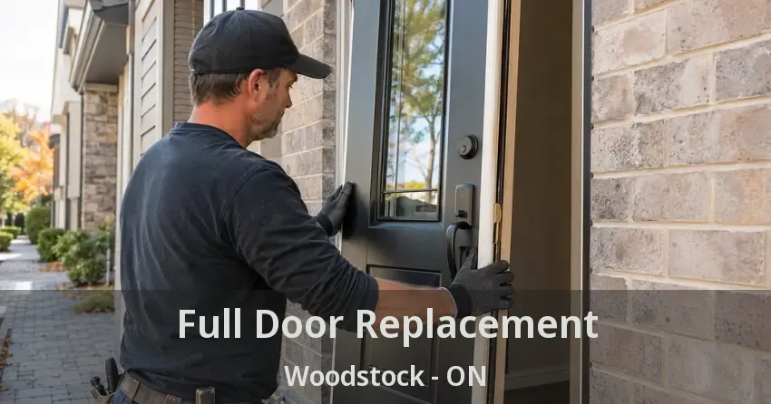 Full Door Replacement Woodstock - ON
