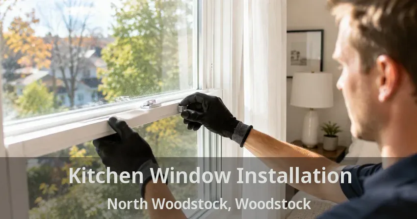 Kitchen Window Installation North Woodstock, Woodstock - ON