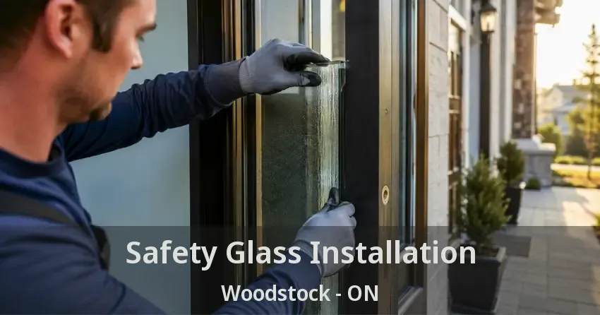 Safety Glass Installation Woodstock - ON