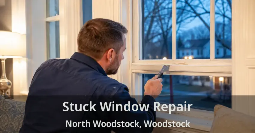 Stuck Window Repair North Woodstock, Woodstock - ON