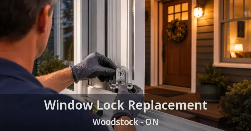 Window Lock Replacement Woodstock - ON