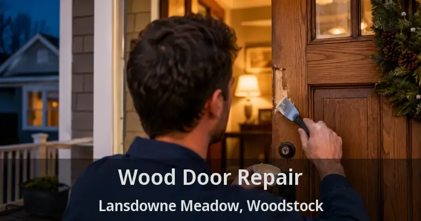 Wood Door Repair Lansdowne Meadow, Woodstock - ON
